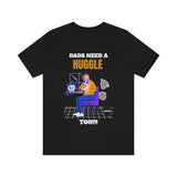 Dads Need a Huggle Too T-Shirt, Hugs T-Shirt, Dogs T-Shirt, Dads T-Shirt (Bella+Canvas 3001)