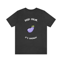 Keep Calm It's Organic T-Shirt, Vegan T-Shirt, Fun T-Shirt, Innuendo T-Shirt (Bella+Canvas 3001)