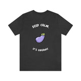 Keep Calm It's Organic T-Shirt, Vegan T-Shirt, Fun T-Shirt, Innuendo T-Shirt (Bella+Canvas 3001)