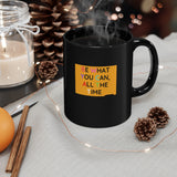 Be What You Can All The Time Black Mug, Coffee Mug