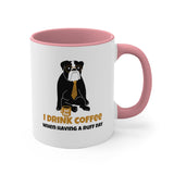 I Drink Coffee When Having A Ruff Day 11oz Accent Mug, Coffee Mug