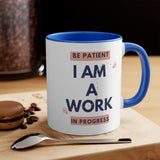 Be Patient I Am A Work In Progress Accent Mug, Coffee Mug