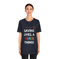 Saving Lives, A Nurse Thing! T-Shirt, Nurse T-Shirt (Bella+Canvas 3001)