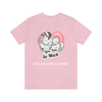 You Had Me At Purr T-Shirt, Cat T-Shirt, Love T-Shirt (Bella+Canvas 3001)