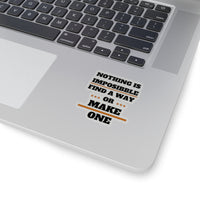 Nothing Is Impossible Find A Way or Make One (Sticker)