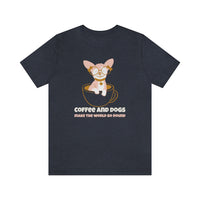 Coffee and Dogs Make The World Go Round T-Shirt, Coffee Lovers T-Shirt, Cat Lovers T-Shirt (Bella+Canvas 3001)