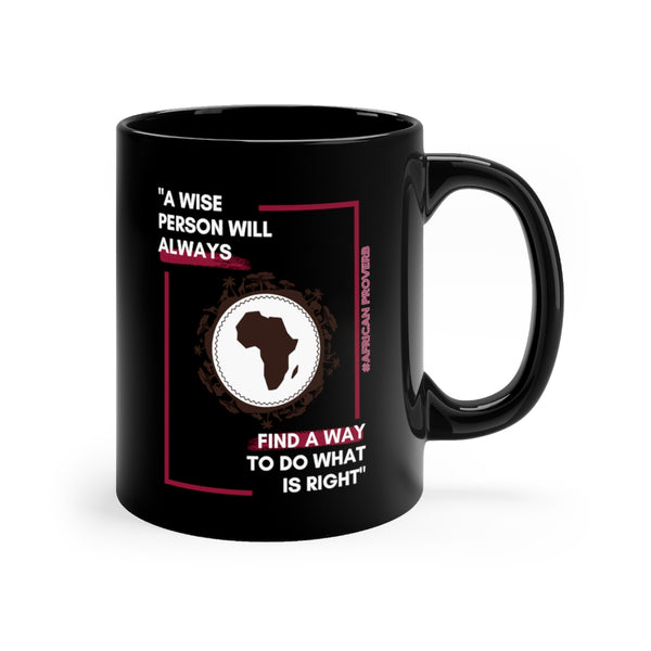 "A wise Person Will Always Find A Way To Do What Is Right" Black Mug, Coffee Mug