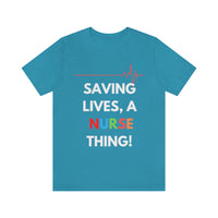 Saving Lives, A Nurse Thing! T-Shirt, Nurse T-Shirt (Bella+Canvas 3001)