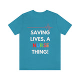 Saving Lives, A Nurse Thing! T-Shirt, Nurse T-Shirt (Bella+Canvas 3001)