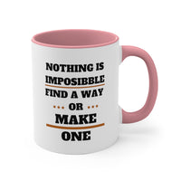 Nothing Is Impossible, Find A Way Or Make One Accent Mug, Coffee Mug