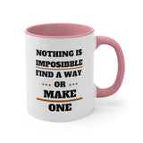 Nothing Is Impossible, Find A Way Or Make One Accent Mug, Coffee Mug