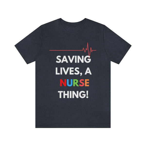 Saving Lives, A Nurse Thing! T-Shirt, Nurse T-Shirt (Bella+Canvas 3001)