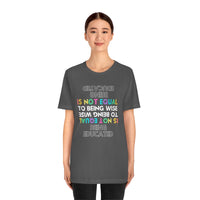 Being Educated Is Not Equal to Being Wise T-Shirt, Words of Wisdom T-Shirt (Bella+Canvas 3001)