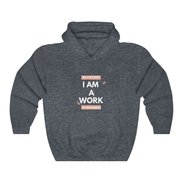 Be Patient I Am A Work In Progress Hooded Sweatshirt