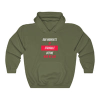 Our Moments of Struggle Define Who We Are Hooded Sweatshirt, Cause Hooded Sweatshirt