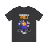 Dads Need a Huggle Too T-Shirt, Hugs T-Shirt, Dogs T-Shirt, Dads T-Shirt (Bella+Canvas 3001)