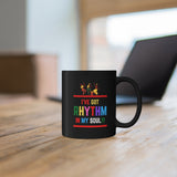 I've Got Rhythm In My Soul!!! Black Mug, Coffee Mug