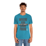 Never Forget Where You Came From T-Shirt, Cool T-Shirt, Humbleness T-Shirt (Bella+Canvas 3001)