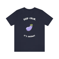 Keep Calm It's Organic T-Shirt, Vegan T-Shirt, Fun T-Shirt, Innuendo T-Shirt (Bella+Canvas 3001)