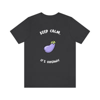 Keep Calm It's Organic T-Shirt, Vegan T-Shirt, Fun T-Shirt, Innuendo T-Shirt (Bella+Canvas 3001)