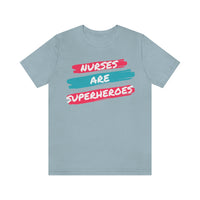 Nurses Are Superheroes T-Shirt, Nurses T-Shirt, Hero T-Shirt (Bella+Canvas 3001)