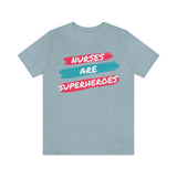 Nurses Are Superheroes T-Shirt, Nurses T-Shirt, Hero T-Shirt (Bella+Canvas 3001)