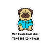 Must Escape Covid Blues. Take Me To Hawai (Sticker)