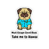 Must Escape Covid Blues. Take Me To Hawai (Sticker)