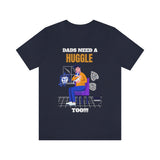 Dads Need a Huggle Too T-Shirt, Hugs T-Shirt, Dogs T-Shirt, Dads T-Shirt (Bella+Canvas 3001)