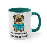 Must Escape Covid Blues. Take Me to Hawai Accent Mug, Coffee Mug