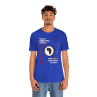 "A Wise Person Will Always Find A Way To Do What Is Right" T-Shirt, AfricanProverb T-Shirt (Bella+Canvas 3001)