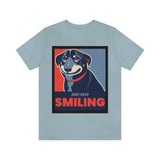 Just Keep Smiling T-Shirt, Dog T-Shirt, Smile T-Shirt, Pick Me Up T-Shirt (Bella+Canvas 3001)