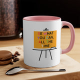 Be What You Can All The Time Accent Mug, Coffee Mug