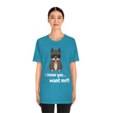 I Know You Want Me T-Shirt, Pit Bull Dog T-Shirt, Dog T-Shirt, Fun T-Shirt (Bella+Canvas 3001)