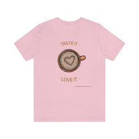 Taste It Love It (#LIFEBEGINSWITHCOFFEE) T-Shirt , Coffee T-Shirt (Bella+Canvas 3001)