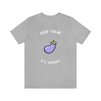 Keep Calm It's Organic T-Shirt, Vegan T-Shirt, Fun T-Shirt, Innuendo T-Shirt (Bella+Canvas 3001)