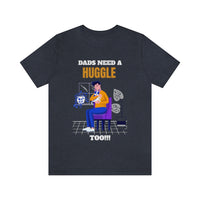 Dads Need a Huggle Too T-Shirt, Hugs T-Shirt, Dogs T-Shirt, Dads T-Shirt (Bella+Canvas 3001)