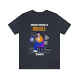 Dads Need a Huggle Too T-Shirt, Hugs T-Shirt, Dogs T-Shirt, Dads T-Shirt (Bella+Canvas 3001)