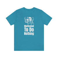 Motivated To Do Nothing T-Shirt, Chilled Out T-Shirt, Dog T-Shirt, Fun T-Shirt (Bella+Canvas 3001)