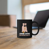 I Drink Coffee When Having A Ruff Day Black mug 11oz, Coffee Mug