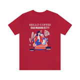 Hello Coffee Good Morning Kitty T-Shirt, Coffee and Cat T-Shirt, Fun T-Shirt (Bella+Canvas 3001)