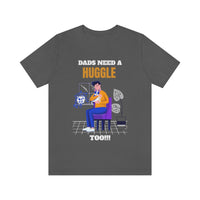 Dads Need a Huggle Too T-Shirt, Hugs T-Shirt, Dogs T-Shirt, Dads T-Shirt (Bella+Canvas 3001)