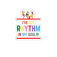 I've Got Rhythm In My Soul!!! (Sticker)