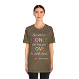 Sometimes Money Can Buy You Love So Work Hard T-Shirt, Love T-Shirt, Fun T-Shirt (Bella+Canvas 3001)