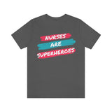 Nurses Are Superheroes T-Shirt, Nurses T-Shirt, Hero T-Shirt (Bella+Canvas 3001)