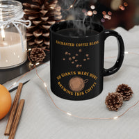 Enchanted Coffee Beans, No Giants Were Hurt Brewing This Coffee Black mug 11oz