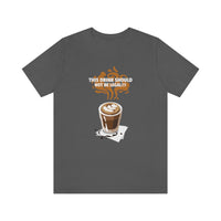 This Drink Should Not Be Legal T-Shirt, Coffee T-Shirt