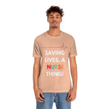 Saving Lives, A Nurse Thing! T-Shirt, Nurse T-Shirt (Bella+Canvas 3001)