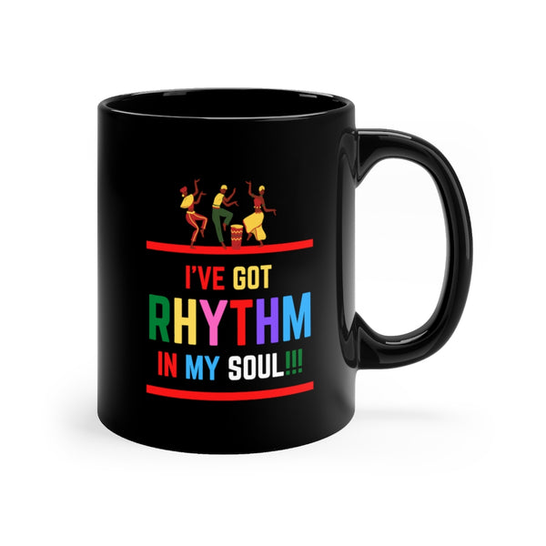 I've Got Rhythm In My Soul!!! Black Mug, Coffee Mug