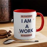 Be Patient I Am A Work In Progress Accent Mug, Coffee Mug